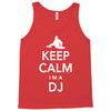 keep calm i'm a dj   mens funny Tank Top