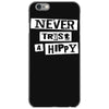 never trust a hippy iPhone 6/6s Case