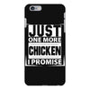 Just One More Chicken I Promise iPhone 6 Plus/6S Plus Case