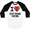 i love dirt track racing 3/4 Sleeve Shirt