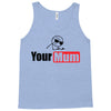 your mum Tank Top
