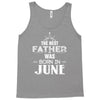 The Best Father Was Born In June Tank Top