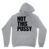 Not This Pussy Unisex Hoodie