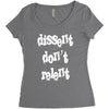dissent dont relent Women's Triblend Scoop T-shirt