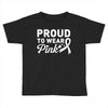 Proud To Wear Pink Toddler T-shirt