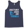 anatomy jokes are cornea Tank Top