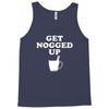 get nogged up funny Tank Top