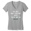 You Can't Make Everyone Happy You're Not an Avacado Women's V-Neck T-Shirt