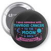 I Love Someone with Thyroid Cancer to The Moon and Back to Infinity Pin-back button