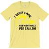 I Don't Care How Many Miles Per Gallon T-Shirt