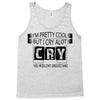 I Am Pretty Cool but Cry A lot You Wouldnt Understand Tank Top