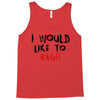 I Would  Like To Rage Tank Top