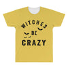 witches be crazy All Over Men's T-shirt