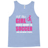 all this girl cares about is soccer and like maybe 3 people Tank Top
