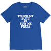 touch my butt buy me pizza V-Neck Tee