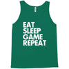 eat sleep game repeat Tank Top