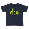 be vegan Toddler T-shirt