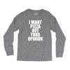 i want pizza not your opinion Long Sleeve Shirts