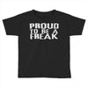 proud to be a freak Toddler T-shirt