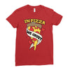 in pizza we crust Ladies Fitted T-Shirt
