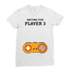 Waiting for Player 3 Gamer Ladies Fitted T-Shirt