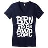 born to be awesome Women's V-Neck T-Shirt