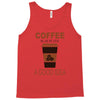 coffee is always a good idea Tank Top