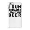 i run because i really like beer iPhone 7 Case