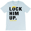 Lock Him Up T-Shirt