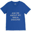 ask me about my ninja disguise V-Neck Tee