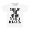 Chillin Out Maxin Relaxin All Cool All Over Men's T-shirt
