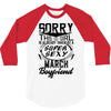 This Girl Is Taken By A Super Sexy March Boyfriend 3/4 Sleeve Shirt