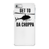 get to da choppa iPhone 7 Case