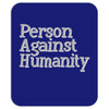 person against humanity Mousepad