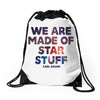 We Are Made Of Star Stuff Drawstring Bags
