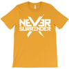 never surrender T-Shirt