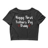 Happy First Father's Day Daddy Crop Top