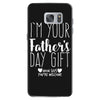 I'm Your Father's Day Gift Mom Says You're Welcome Samsung Galaxy S7