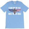 stand for the flag kneel for the cross T-Shirt