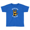 may the force be with you Toddler T-shirt