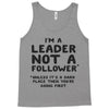leader not a follower unless a Tank Top