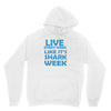shark week live every week Unisex Hoodie