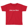litsen your music Toddler T-shirt