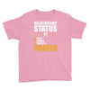 relationship status taken by a roofer Youth Tee