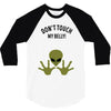 Alien Says Don't Touch My Belly 3/4 Sleeve Shirt