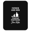 Father and Son Fishing Partners For Life Mousepad