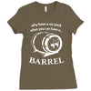 why have a six pack when you can have a barrel Ladies Fitted T-Shirt