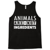 Animals Are Not Ingredients Tank Top