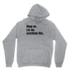 Hang on.Let Me Overthink This. Unisex Hoodie