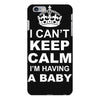 I Cant Keep Calm I Am Having A Baby iPhone 6/6s Plus Case